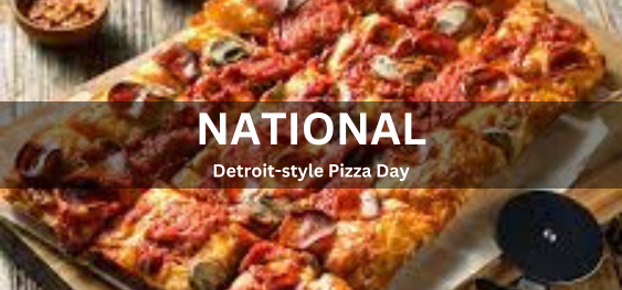 National Detroit-style Pizza Day [ राष्ट्रीय डेट्रॉइट-शैली पिज़्ज़ा दिवस]